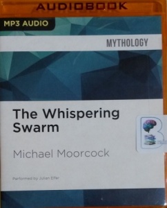 The Whispering Swarm written by Michael Moorcock performed by Julian Elfer on MP3 CD (Unabridged)